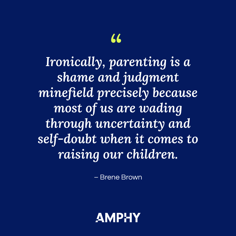 Ironically, parenting is a shame and judgment minefield precisely because most of us are wading through uncertainty and self-doubt when it comes to raising our children. - Brene Brown